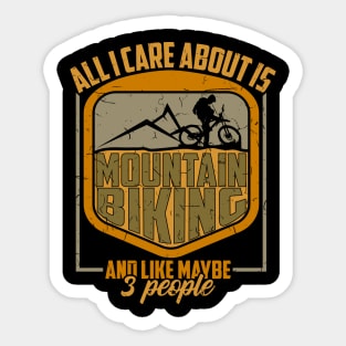 All I Care Is Mountain Biking And Maybe 3 People Gift Sticker